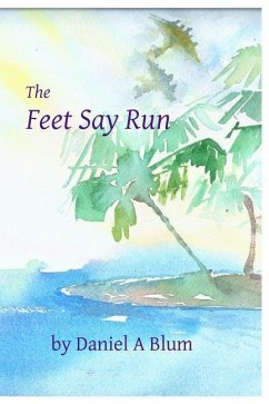 The Feet Say Run - Blum, Dan