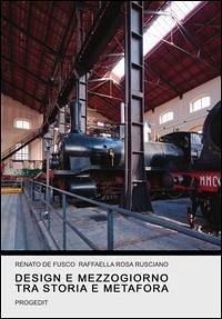 Design e Mezzogiorno tra storia e metafora - de Fusco, Renato; Rusciano, Raffaella R.