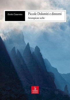 Piccole Dolomiti e dintorni. Arrampicate scelte - Casarotto, Guido