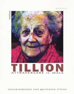 Cover Tillion. Attraversare il male. Conversazione con Germaine Tillion