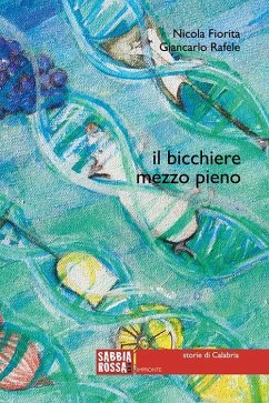 Cover Il bicchiere mezzo pieno. Storie di Calabria