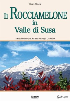 Il Rocciamelone in Valle di Susa. Santuario mariano più alto d'Europa (3538m) - Minola, Mauro