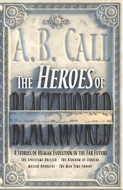The Heroes of Blackworld: Volume 1 - Call, A. B.