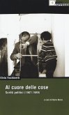 Al cuore delle cose. Scritti politici (1967-1989) Al cuore delle cose. Scritti politici (1967-1989)