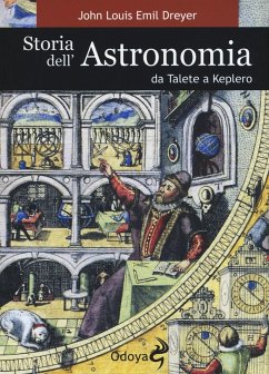 Storia dell'astronomia da Talete a Keplero - Dreyer, John L. E.