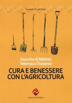 Cura e benessere con l'agricoltura - Di Matteo, Assunta; Traverso, Telemaco