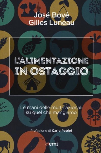 L' alimentazione in ostaggio. Le mani delle multinazionali su quel che mangiamo