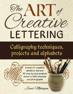Art of Creative Lettering: Calligraphy Techniques, Projects and Alphabets - Mehigan Janet