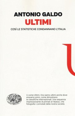 Ultimi. Così le statistiche condannano l'Italia - Galdo, Antonio Ultimi. Così le statistiche condannano l'Italia - Galdo, Antonio