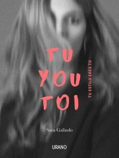 Tu You Toi. Tu Estilo Eres Tu - Galindo, Sara