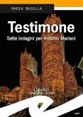 Testimone. Sette indagini per Antonio Mariani