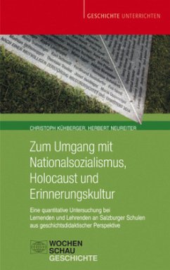 Zum Umgang mit Nationalsozialismus, Holocaust und Erinnerungskultur - Kühberger, Christoph;Neureiter, Herbert