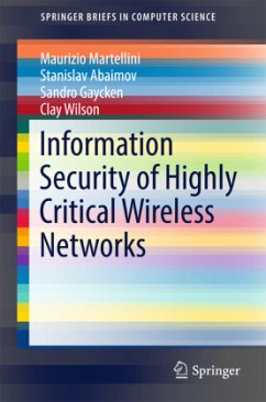 Information Security of Highly Critical Wireless Networks - Martellini, Maurizio;Abaimov, Stanislav;Gaycken, Sandro