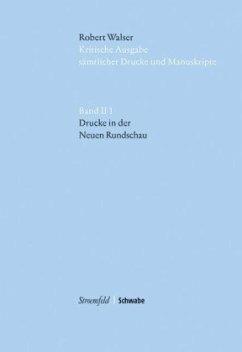 Drucke in der Neuen Rundschau / Kritische Ausgabe sämtlicher Drucke und Manuskripte 2/1 - Walser, Robert;Walser, Robert