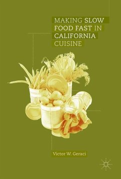 Making Slow Food Fast in California Cuisine - Geraci, Victor W.