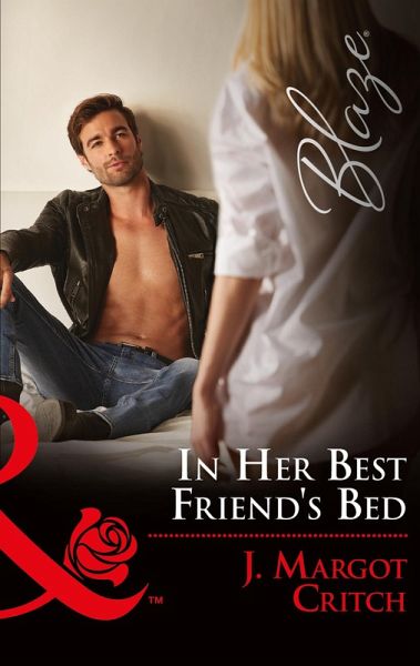 In Her Best Friend's Bed (eBook, ePUB) In Her Best Friend's Bed (eBook, ePUB)