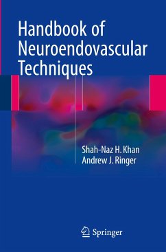 Handbook of Neuroendovascular Techniques - Khan, Shah-Naz H.;Ringer, Andrew J.