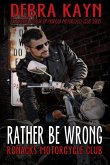 Rather Be Wrong (Ronacks Motorcycle Club) (eBook, ePUB) Rather Be Wrong (Ronacks Motorcycle Club) (eBook, ePUB)