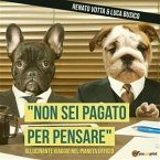 &quote;Non sei pagato per pensare&quote; - Allucinante viaggio nel pianeta Ufficio (eBook, ePUB)