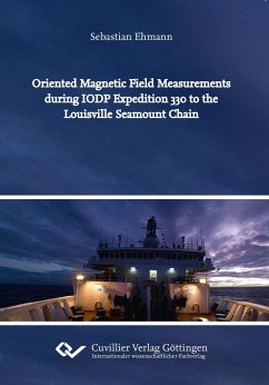Oriented Magnetic Field Measurements during IODP Expedition 330 to the Louisville Seamount Chain - Ehmann, Sebastian