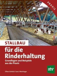 Stallbau für die Rinderhaltung - Ofner-Schröck, Elfriede;Lenz, Vitus;Breininger