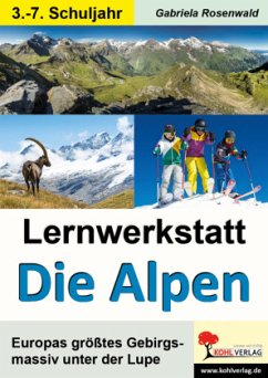 Lernwerkstatt Die Alpen - Autorenteam Kohl-Verlag