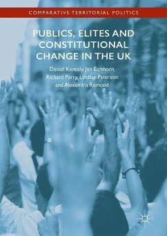 Publics, Elites and Constitutional Change in the UK - Kenealy, Daniel;Eichhorn, Jan;Paterson, Lindsay