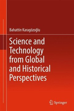 Science and Technology from Global and Historical Perspectives - Karagözoglu, Bahattin