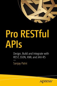 Pro Restful APIs: Design, Build and Integrate with Rest, JSON, XML and JAX-RS - Patni, Sanjay