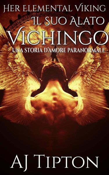 Il Suo Alato Vichingo: Una Storia d'Amore Paranormale (eBook, ePUB) Il Suo Alato Vichingo: Una Storia d'Amore Paranormale (eBook, ePUB)