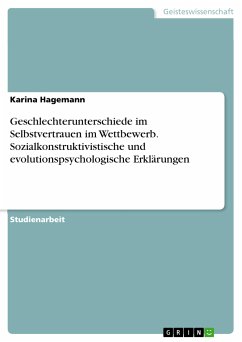 Geschlechterunterschiede im Selbstvertrauen im Wettbewerb. Sozialkonstruktivistische und evolutionspsychologische Erklärungen (eBook, PDF) - Hagemann, Karina