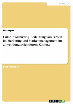 Color in Marketing. Bedeutung von Farben im Marketing und Markenmanagement im anwendungsorientierten Kontext (eBook, PDF)