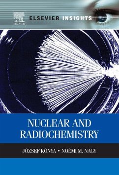 Nuclear and Radiochemistry (eBook, ePUB) - Konya, Jozsef; Nagy, Noemi M.