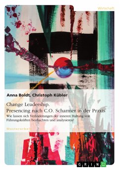 Change Leadership. Presencing nach C.O. Scharmer in der Praxis (eBook, PDF) - Boldt, Anna; Kübler, Christoph