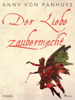 Der Liebe Zaubermacht (eBook, ePUB) - von Panhuys, Anny