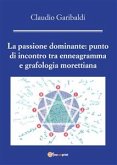 La passione dominante: punto di incontro tra enneagramma e grafologia morettiana (eBook, PDF)