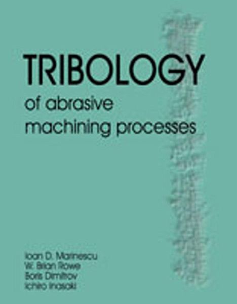 Tribology of Abrasive Machining Processes (eBook, ePUB) Tribology of Abrasive Machining Processes (eBook, ePUB)