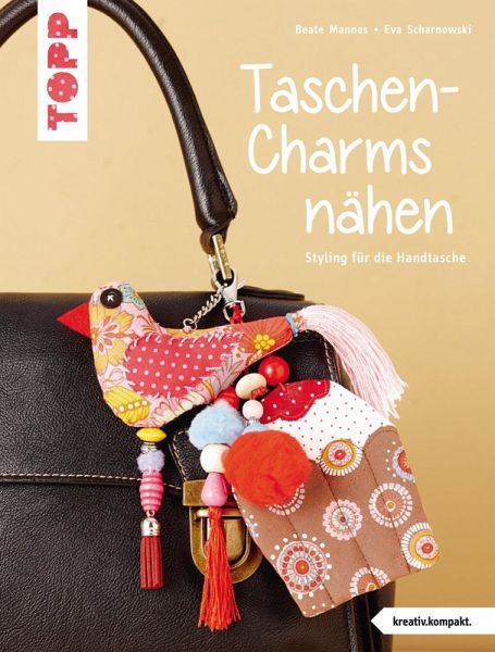 Taschen-Charms nähen (eBook, PDF) von Beate Mannes; Eva Scharnowski -  Portofrei bei bücher.de
