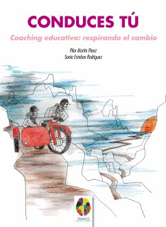 Conduces Tú. Coaching Educativo: Respirando el cambio (eBook, ePUB) - Martín Pérez, Pilar; Esteban Rodríguez, Sonia