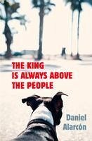The King Is Always Above the People (eBook, ePUB) - Alarcón, Daniel