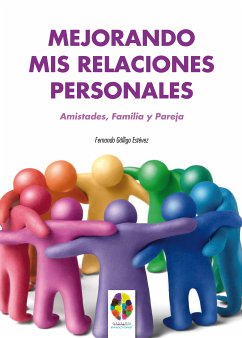 Mejorando mis Relaciones Personales. Amistades, Familia y Pareja (eBook, ePUB) - Gálligo Estévez, Fernando