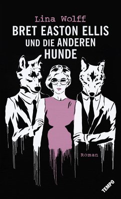 Bret Easton Ellis und die anderen Hunde (eBook, ePUB) - Wolff, Lina