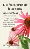 El Enfoque Humanista De La Felicidad: Sabiduría Práctica (eBook, ePUB)