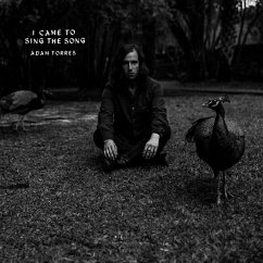 I Came To Sing The Song - Adam Torres I Came To Sing The Song - Adam Torres
