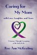 Caring for My Mom, with Love, Laughter,... - Bild 1