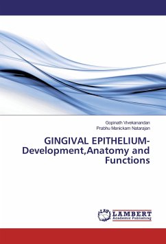 GINGIVAL EPITHELIUM-Development,Anatomy and Functions - Vivekanandan, Gopinath;Manickam Natarajan, Prabhu