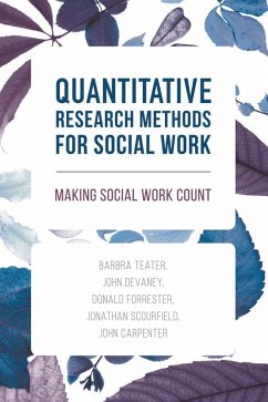 Quantitative Research Methods for Social Work (eBook, PDF) - Teater, Barbra; Devaney, John; Forrester, Donald