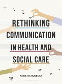 Rethinking Communication in Health and Social Care (eBook, PDF) Rethinking Communication in Health and Social Care (eBook, PDF)
