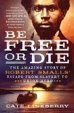 Be Free or Die: The Amazing Story of Robert Smalls' Escape from Slavery to Union Hero (eBook, ePUB)