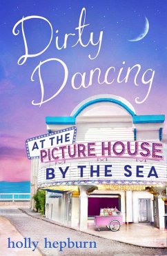 Dirty Dancing at the Picture House by the Sea (eBook, ePUB) - Hepburn, Holly